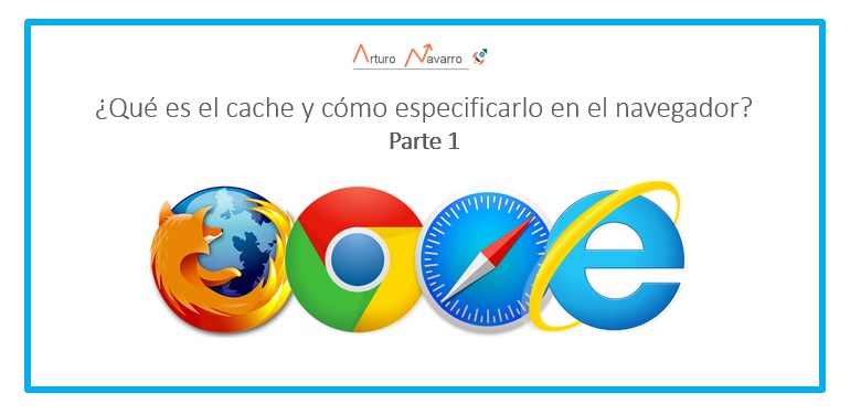 ¿Qué es el cache y cómo especificarlo en el navegador? Parte 1